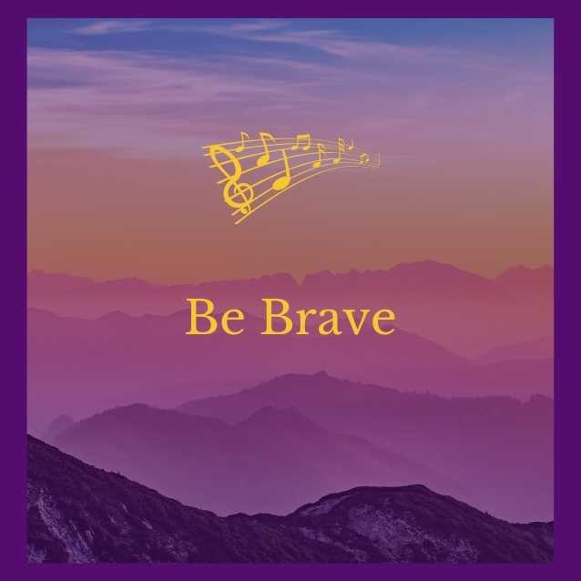 Be Brave