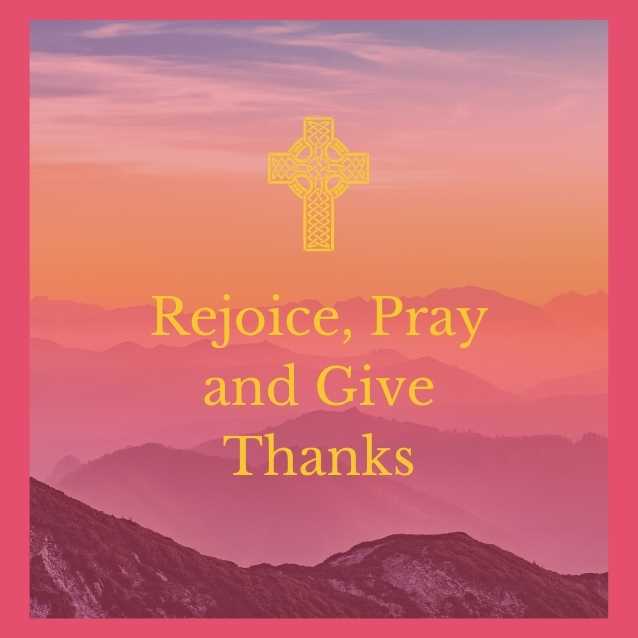 Rejoice, Pray, and Give Thanks