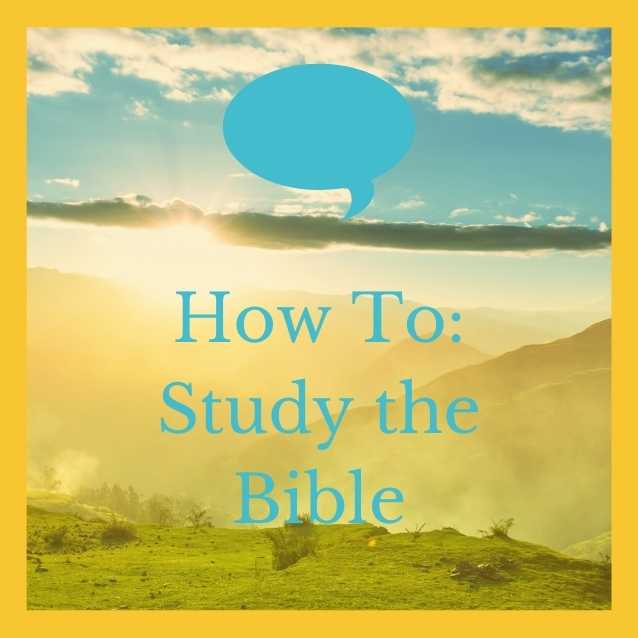 How To: Study the Bible