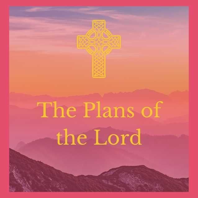 The Plans of the Lord